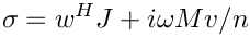 \[
    \sigma = w^H J+i\omega M v/n
\]