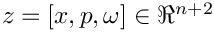 $ z = [x, p, \omega]\in\Re^{n+2}$
