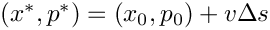 $(x^\ast,p^\ast) = (x_0,p_0) + v\Delta s$