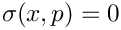 $\sigma(x,p) = 0$