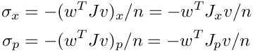 \[
    \begin{split}
       \sigma_x &= -(w^T J v)_x/n = -w^T J_x v/n \\
       \sigma_p &= -(w^T J v)_p/n = -w^T J_p v/n
    \end{split}
\]