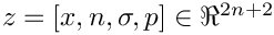 $z = [x, n, \sigma, p]\in\Re^{2n+2}$