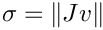 $\sigma = \|J v\|$