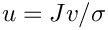 $u = J v/\sigma$