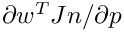 $\partial w^TJn/\partial p$