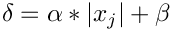 \[ \delta = \alpha * | x_j | + \beta \]