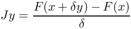 \[ Jy = \frac{F(x + \delta y) - F(x)}{\delta} \]