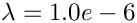 $ \lambda = 1.0e-6 $