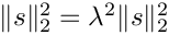 $ \|s\|_2^2 = \lambda^2 \|s\|_2^2 $