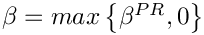 $ \beta =  max \left\{ \beta^{PR}, 0 \right\} $