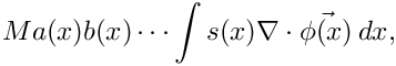 \[
  Ma(x)b(x)\cdots\int s(x)\nabla\cdot\vec{\phi(x)}\,dx,
\]