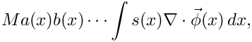 \[
  Ma(x)b(x)\cdots\int s(x)\nabla\cdot\vec{\phi}(x)\,dx,
\]
