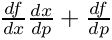 $\frac{df}{dx}\frac{dx}{dp} + \frac{df}{dp}$
