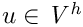 $ u \in {\mathit{V^h}} $