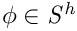$ \phi \in {\mathit{S^h}} $