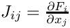 $ J_{ij} =
\frac{\partial F_i}{\partial x_j} $