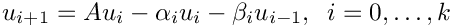 \[
  u_{i+1} = Au_i - \alpha_i u_i - \beta_i u_{i-1}, \;\; i=0,\dots,k
\]