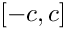 $[-c,c]$