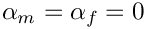 $\alpha_m=\alpha_f = 0$