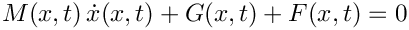 \[
   M(x,t)\, \dot{x}(x,t) + G(x,t) + F(x,t) = 0
 \]