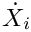 $\dot{X}_i$