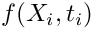 $f(X_i,t_i)$