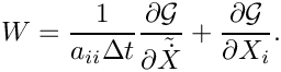\[
   W = \frac{1}{a_{ii} \Delta t}
       \frac{\partial \mathcal{G}}{\partial \tilde{\dot{X}}}
     + \frac{\partial \mathcal{G}}{\partial X_i}.
 \]