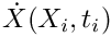 $\dot{X}(X_i,t_i)$