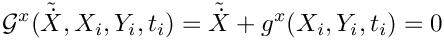\[
   \mathcal{G}^x(\tilde{\dot{X}},X_i,Y_i,t_i) =
     \tilde{\dot{X}} + g^x(X_i,Y_i,t_i) = 0
 \]