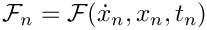 $\mathcal{F}_n = \mathcal{F}(\dot{x}_n,x_n,t_n)$