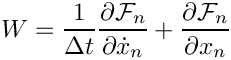 \[
  W = \frac{1}{\Delta t} \frac{\partial \mathcal{F}_n}{\partial \dot{x}_n}
    + \frac{\partial \mathcal{F}_n}{\partial x_n}
\]
