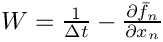 $W = \frac{1}{\Delta t} - \frac{\partial \bar{f}_n}{\partial
x_n}$
