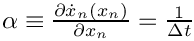 $\alpha \equiv \frac{\partial \dot{x}_n(x_n)}
{\partial x_n} = \frac{1}{\Delta t}$