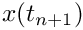 $x(t_{n+1})$