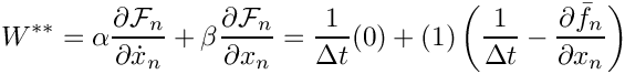 \[
  W^{\ast\ast} =
           \alpha \frac{\partial \mathcal{F}_n}{\partial \dot{x}_n}
         + \beta  \frac{\partial \mathcal{F}_n}{\partial x_n}
         = \frac{1}{\Delta t} (0)
         + (1) \left(\frac{1}{\Delta t}
                     - \frac{\partial \bar{f}_n}{\partial x_n}
               \right)
\]
