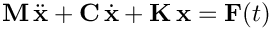 \[
   \mathbf{M}\, \ddot{\mathbf{x}} + \mathbf{C}\, \dot{\mathbf{x}}
   + \mathbf{K}\, \mathbf{x} = \mathbf{F}(t)
 \]