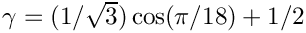 $\gamma = (1/\sqrt{3})\cos(\pi/18)+1/2$