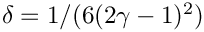 $\delta = 1/(6(2\gamma-1)^2)$