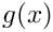 $ g(x) $
