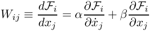 \[
  W_{ij} \equiv \frac{d\mathcal{F}_i}{dx_j} =
    \alpha \frac{\partial\mathcal{F}_i}{\partial \dot{x}_j}
  + \beta \frac{\partial\mathcal{F}_i}{\partial x_j}
\]