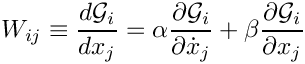 \[
  W_{ij} \equiv \frac{d\mathcal{G}_i}{dx_j} =
    \alpha \frac{\partial\mathcal{G}_i}{\partial \dot{x}_j}
  + \beta \frac{\partial\mathcal{G}_i}{\partial x_j}
\]