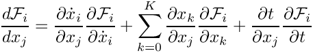\[
  \frac{d\mathcal{F}_i}{dx_j} =
   \frac{\partial\dot{x}_i}{\partial x_j}
   \frac{\partial\mathcal{F}_i}{\partial \dot{x}_i}
   + \sum_{k=0}^K \frac{\partial x_k}{\partial x_j}
     \frac{\partial\mathcal{F}_i}{\partial x_k}
   + \frac{\partial t}{\partial x_j}
   \frac{\partial\mathcal{F}_i}{\partial t}
\]