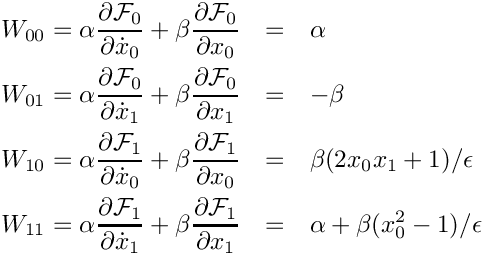 \begin{eqnarray*}
  W_{00} = \alpha \frac{\partial\mathcal{F}_0}{\partial \dot{x}_0}
          + \beta \frac{\partial\mathcal{F}_0}{\partial x_0}
       & = & \alpha \\
  W_{01} = \alpha \frac{\partial\mathcal{F}_0}{\partial \dot{x}_1}
          + \beta \frac{\partial\mathcal{F}_0}{\partial x_1}
       & = & -\beta \\
  W_{10} = \alpha \frac{\partial\mathcal{F}_1}{\partial \dot{x}_0}
          + \beta \frac{\partial\mathcal{F}_1}{\partial x_0}
       & = & \beta (2 x_0 x_1 + 1)/\epsilon \\
  W_{11} = \alpha \frac{\partial\mathcal{F}_1}{\partial \dot{x}_1}
          + \beta \frac{\partial\mathcal{F}_1}{\partial x_1}
       & = & \alpha + \beta (x^2_0 - 1)/\epsilon \\
\end{eqnarray*}