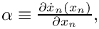 $ \alpha \equiv \frac{\partial \dot{x}_n(x_n) }{\partial x_n}, $