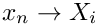 $x_n \rightarrow X_{i}$