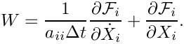 \[
   W = \frac{1}{a_{ii} \Delta t}
       \frac{\partial \mathcal{F}_i}{\partial \dot{X}_i}
     + \frac{\partial \mathcal{F}_i}{\partial X_i}.
 \]