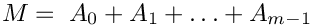 $M =\; A_0 + A_1 + \ldots + A_{m-1}$