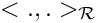 $<.,.>_{\mathcal{R}}$