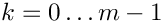 $k = 0 {}\ldots {m-1}$