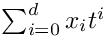 $\sum_{i=0}^d x_i t^i$